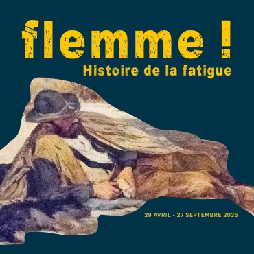 Exposition Flemme! Histoire de la fatigue, Musées de Moudon